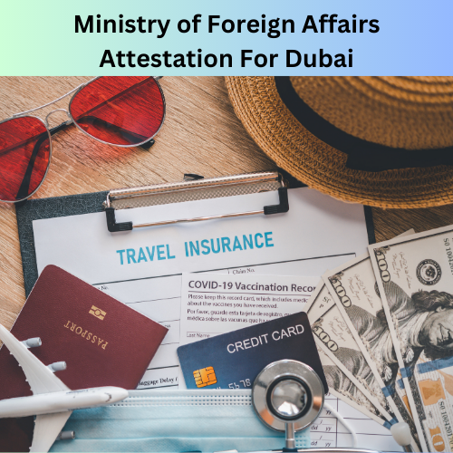 Ministry of Foreign Affairs Attestation For Dubai